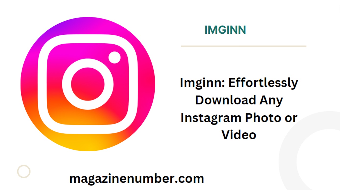 Imginn: Effortlessly Download Any Instagram Photo or Video