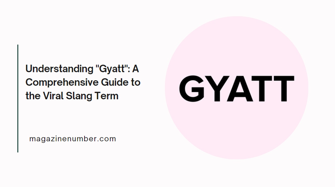 Understanding “Gyatt”: A Comprehensive Guide to the Viral Slang Term